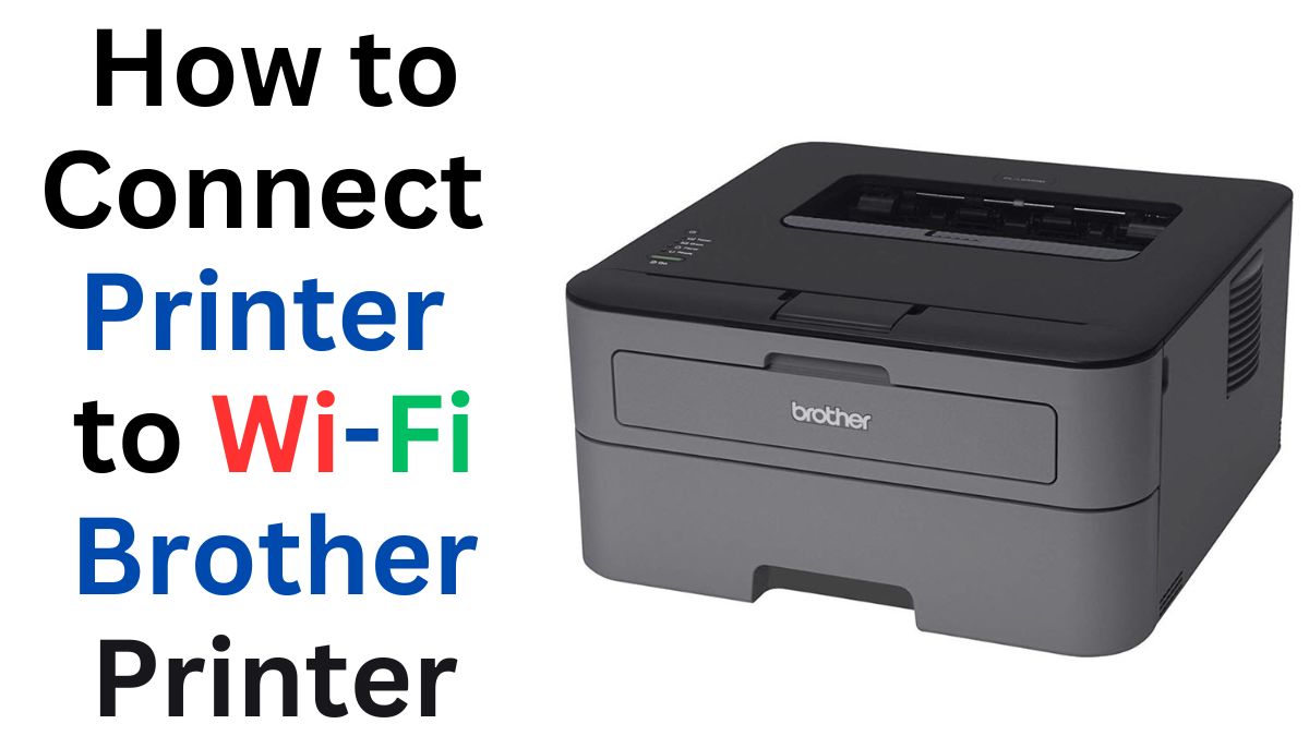 How to Connect Printer to Wi-Fi Brother: Step-by-Step Guide